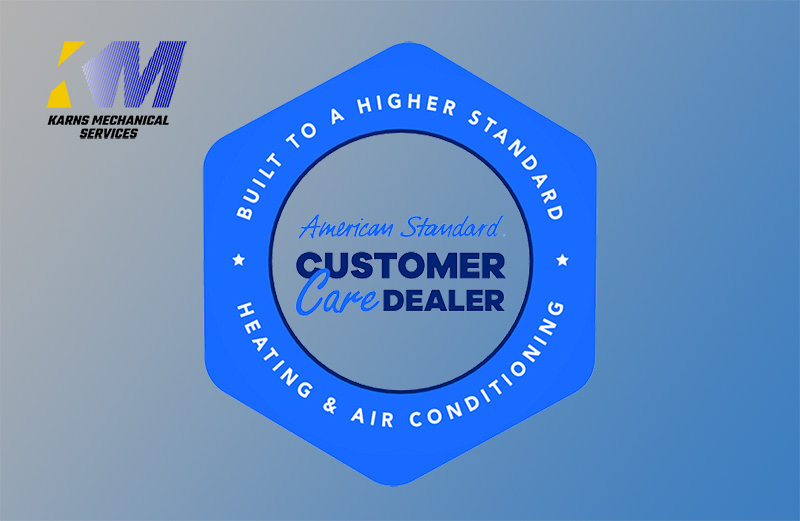 American Standard Customer Care Certified Karns Mechanical Services